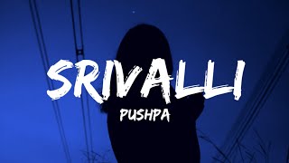 Srivalli - Pushpa (Lyrics) |Sid Sriram