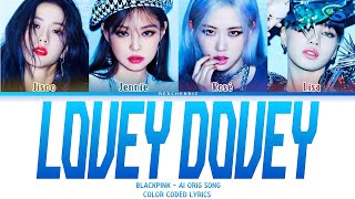 [Ai Original] BLACKPINK - 'Lovey Dovey' | COLOR CODED LYRICS 
