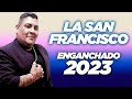 La san francisco  enganchado 2023