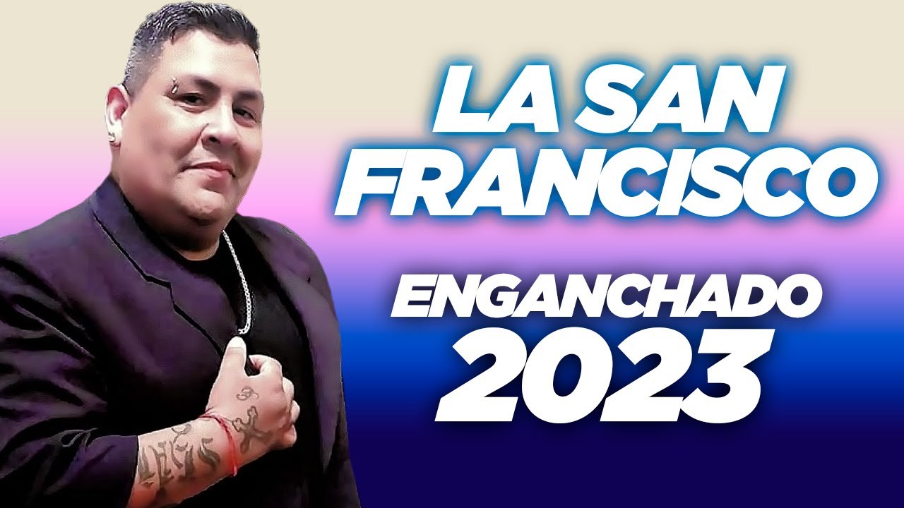La San Francisco || Enganchado 2023