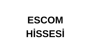 Escom Hi̇ssesi̇ Detayli Anali̇z