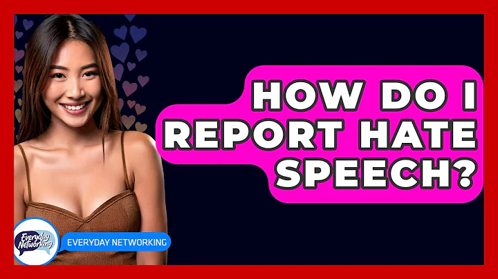 How Do I Report Hate Speech? - Everyday-Networking