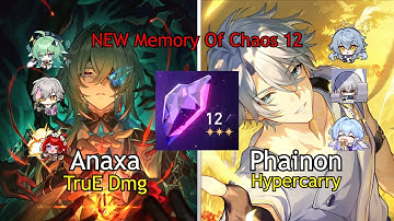 NEW Memory Of Chaos 12 | E0S1 Anaxa TruE Dmg & E0S1 Phainon Hypercarry | Honkai Star Rail 3.4