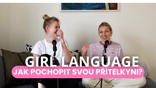 GIRL LANGUAGE | aneb, jak porozumět své přítelkyni!