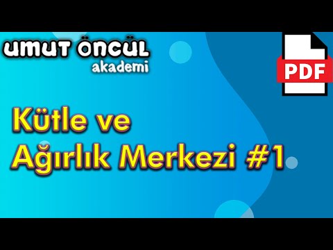 Kütle Merkezi #1 | Ağırlık Merkezi | Temel Kavramlar | +PDF