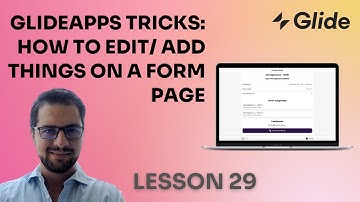 LESSON 29: Glideapps tricks: How to edit/ add things on a form page