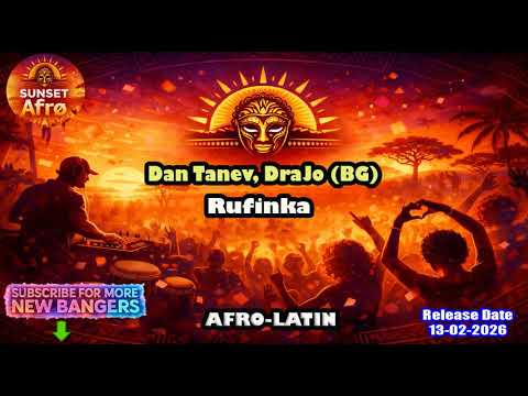 Dan Tanev, DraJo (BG) - Rufinka (Original Mix) [AFRO LATIN] (Febr. 2026)