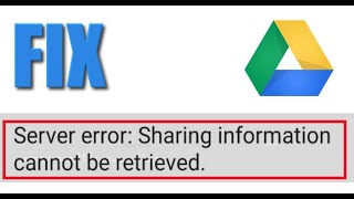 How to Fix Google Drive Sever Error Sharing Information cannot be Retrieved