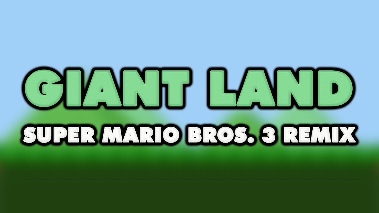 Super Mario Bros. 3 - Giant Land (Remix)