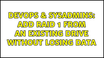 DevOps & SysAdmins: Add raid 1 from an existing drive without losing data (2 Solutions!!)