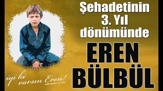 Şehadetinin 3. Yıldönümünde Eren Bülbül Kimdir? İşte Hayatı