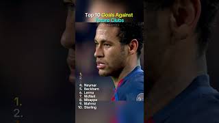 Top 10 Goals Against Future Clubs #football #soccer #shorts #footballshorts