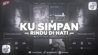 DJ KU SIMPAN RINDU DI HATI SLOW - VIRAL TIKTOK