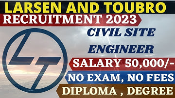 Larsen & Toubro Multiple  Job Post for Civil Site Engineer 2023