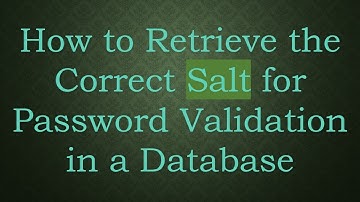 How to Retrieve the Correct Salt for Password Validation in a Database