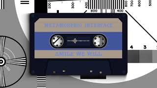 METAMORPHIC INTERFACE - SMILE WE WILL
