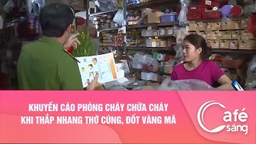 Khuyến cáo Phòng cháy chữa cháy khi thắp nhang thờ cúng, đốt vàng mã| Cà phê sáng với VTV3