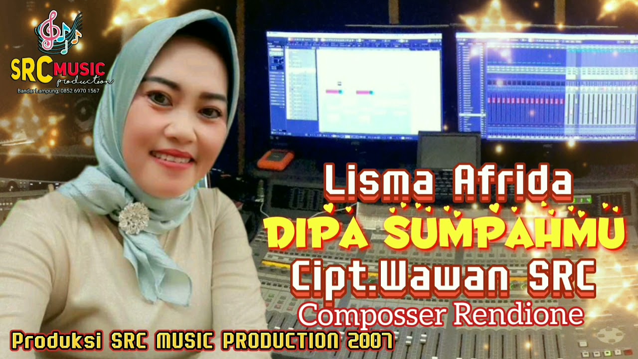 DIPA SUMPAHMU Cipt.Wawan SRC Vocal Lisma Afrida Composser RENDIONE Produksi SRC MUSIC PRODUCTION