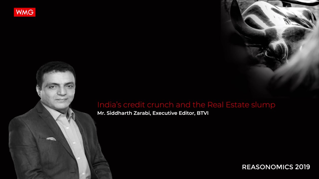 India’s Credit Crunch & the Real Estate Slump by Siddharth Zarabi - part 2 | WMG Reasonomics