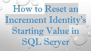 How to Reset an Increment Identity