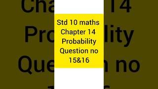 Std 10 Maths Chapter 14 Probability Question No. 15 &amp; 16