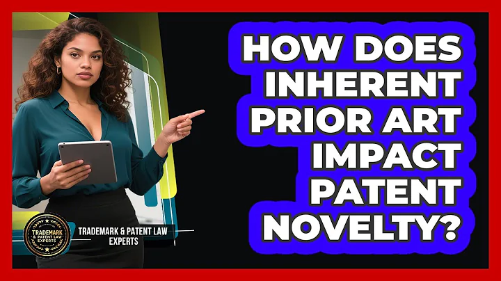 How Does Inherent Prior Art Impact Patent Novelty? - Trademark and Patent Law Experts