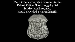 Detroit Police Dispatch Scanner Audio Detroit Officer Shot  10075 Joy Rd