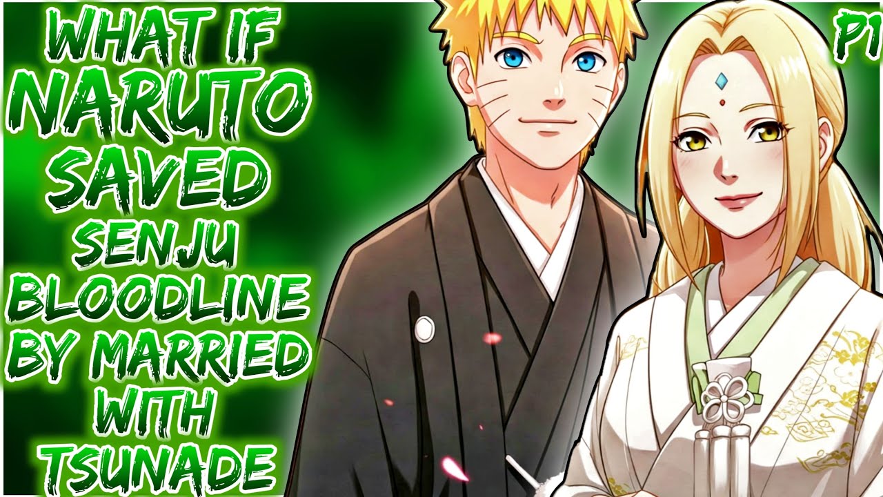 What if Naruto Saved Senju Bloodline by Married With Tsunade