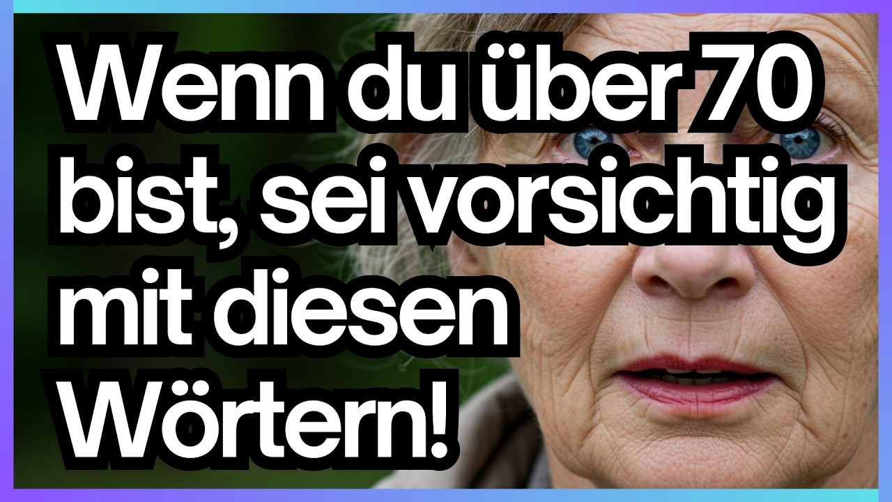 10 Wörter, die du ab 70 nie wieder sagen solltest! Und es ist schockierend!