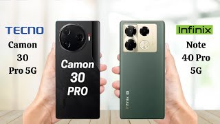 Tecno Camon 30 Pro 5G Vs Infinix Note 40 Pro 5G - Full Comparison 2024