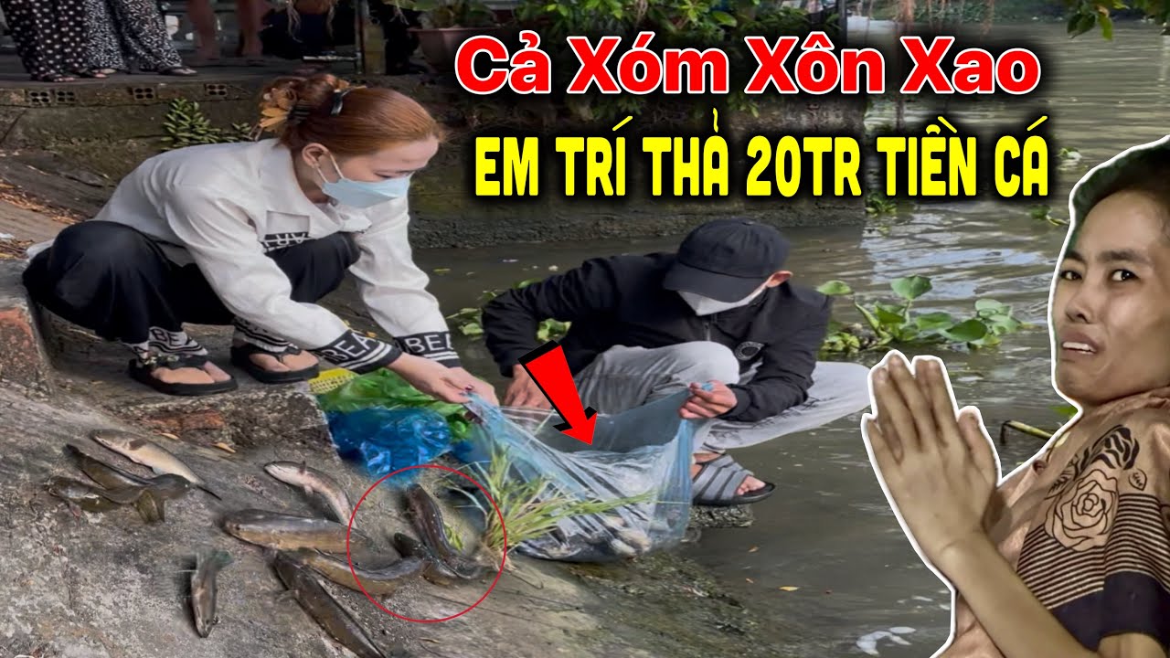 Bất Ngờ em Trí phóng sinh gần 20 Triệu tiền cá khiến cả xóm xôn xao