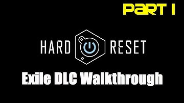 Hard Reset Exile DLC: Walkthrough - Part 1 (Chapter 8 - Crusher) [HD, maxed out]