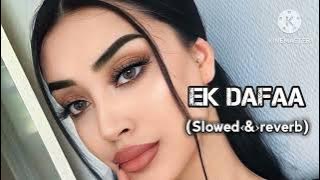 :›››Ek Dafaa Song ¡ ( Slowed ‹&› reverb ) (remix  New 2024 Old ¡ Video [Lofi] Songs