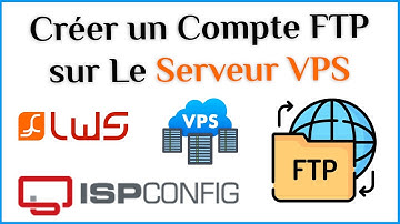Comment Créer un Compte FTP sur un Serveur VPS LWS | ISPConfig