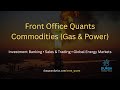 Front Office Quants | Commodities (Gas & Power)