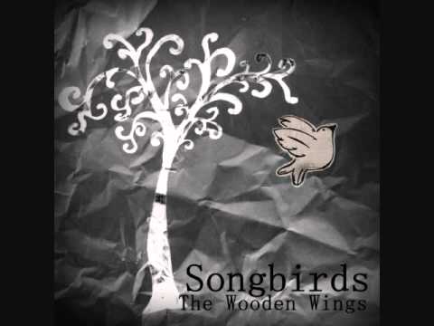 Official Songbirds - The Wooden Wings