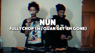 FullyChop - Nun (w/Quan Get’Em Gone) (Lyrics)