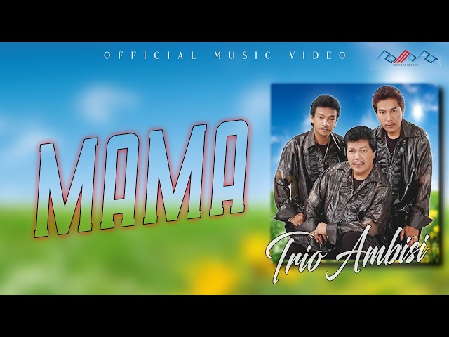 Trio Ambisi - Mama ( Official Musik Video ) class=