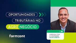 Oportunidades Tributárias no Agronegócio, com Elcio Ghioto