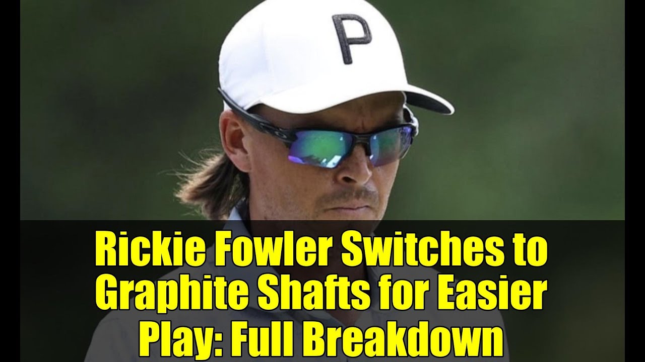 Rickie Fowler Switches to Graphite Shafts for Easier Play: Full Breakdown
