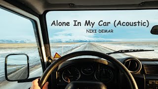 NIKI DEMAR - Alone In My Car (Acoustic   Lyrics)
