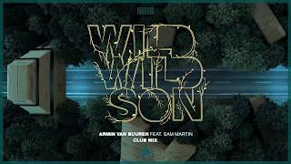 Vignette de la vidéo "Armin van Buuren feat. Sam Martin - Wild Wild Son (Extended Club Mix)"