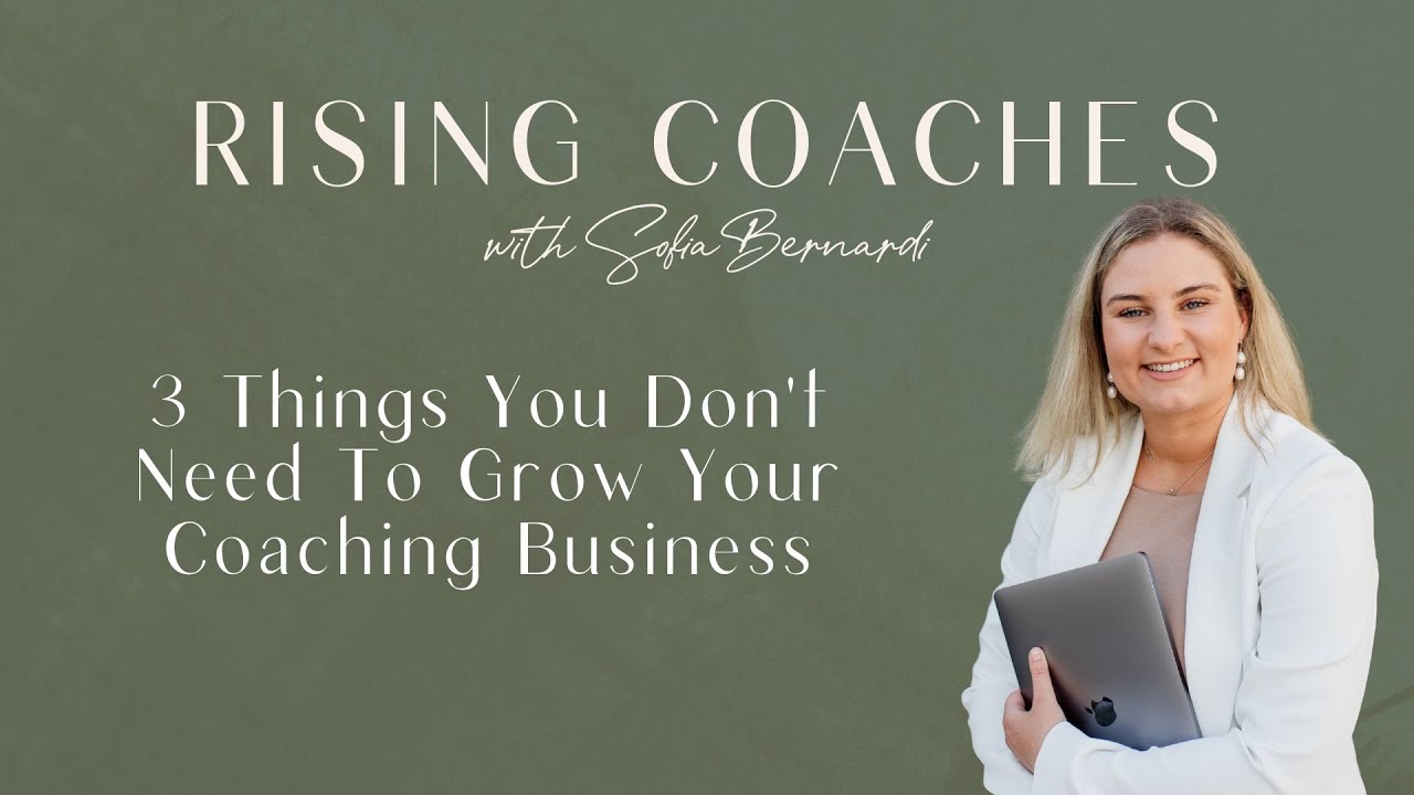 3 Things You Don't Need To Grow Your Coaching Business - YouTube