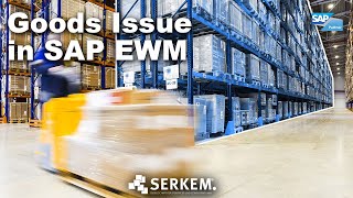 SERKEM - Goods Issue in SAP EWM