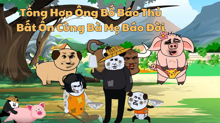 Tổng Hợp Ông Bố Báo Thủ Bất Ổn Cùng Bà Mẹ Báo Đời | Ông Bố Báo Thủ