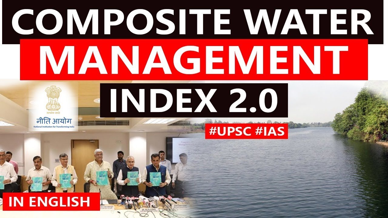 NITI Aayog releases Composite Water Management Index 2.0, Ways States can manage water resources