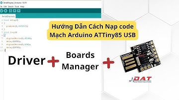 Hướng Dẫn Nạp Code Mạch Arduino ATTiny85 USB | VDO00012 | Điện tử DAT