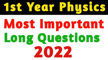 1st Year Physics Important Long Questions 2022 - Waqas Nawaz