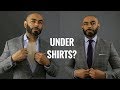 How And When To Wear An UnderShirt/ Should Men Wear An UnderShirt?