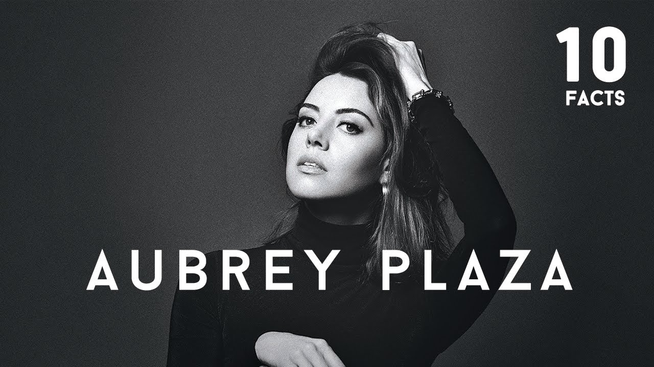 10 Facts About Aubrey Plaza Youtube